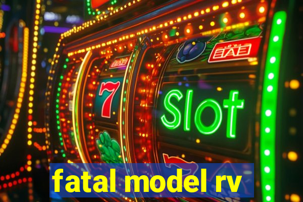 fatal model rv